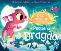Dez minutos… e cama, pequeno dragão