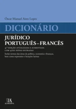 Dicionário Jurídico Português - Francês - Atualizado e Aumentado com 4100 Novas Entradas - 4ª Edição