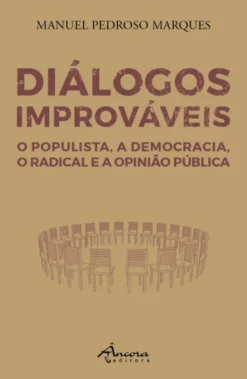 Diálogos Improváveis - O Populista, A Democracia, O Radical e a Opinião Pública