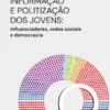Dinâmicas de Informação e Politização dos Jovens - Influenciadores, Redes Sociais e Democracia
