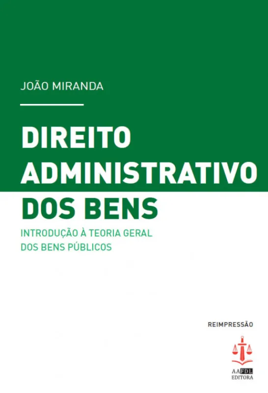 Direito Administrativo dos Bens - Introdução à Teoria Geral dos Bens Públicos