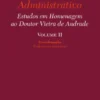 Direito Administrativo - Estudos em Homenagem ao Doutor Vieira de Andrade - Vol. II
