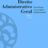 Direito Administrativo Geral - Tomo I - Introdução e Princípios Fundamentais