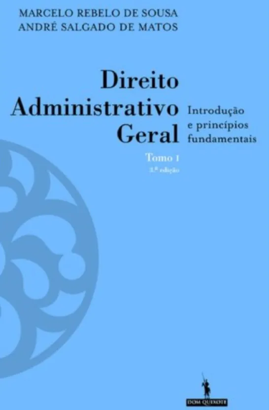 Direito Administrativo Geral - Tomo I - Introdução e Princípios Fundamentais
