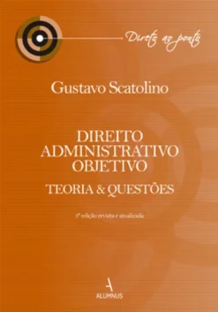 Direito administrativo objetivo : teoria e questões