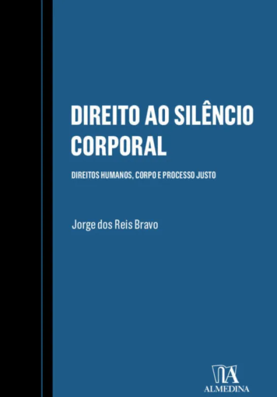 Direito ao Silêncio Corporal - Direitos Humanos, Corpo e Processo Justo