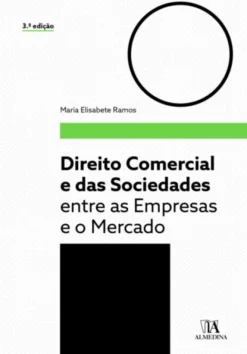 Direito Comercial e das Sociedades - Entre as Empresas e o Mercado