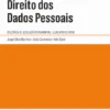 Direito dos Dados Pessoais: coletânea de legislação fundamental, elementos de apoio