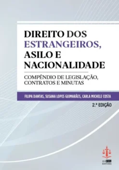 Direito dos Estrangeiros, Asilo e Nacionalidade - Compêndio de Legislação, Contratos e Minutas