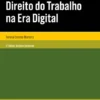 Direito do Trabalho na Era Digital