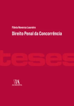 Direito Penal da Concorrência - A tutela da liberdade concorrencial e a criminalização do cartel