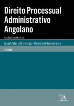 Direito Processual Administrativo Angolano - Noções fundamentais - 2ª Edição