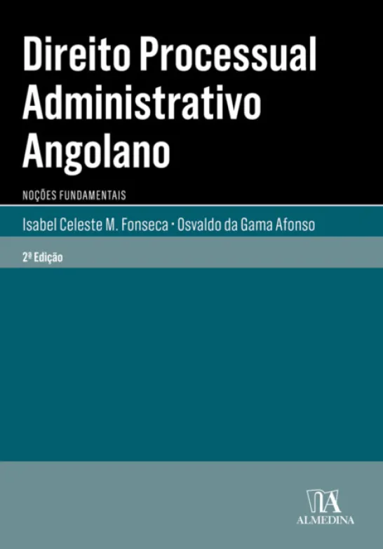 Direito Processual Administrativo Angolano - Noções fundamentais - 2ª Edição