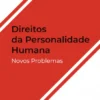 Direitos da Personalidade Humana - Novos Problemas