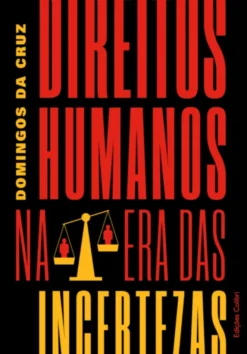 Direitos Humanos – na Era das Incertezas