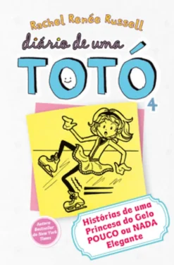 Diário de uma Totó 4 - Histórias de uma Princesa do Gelo Pouco ou Nada Elegante
