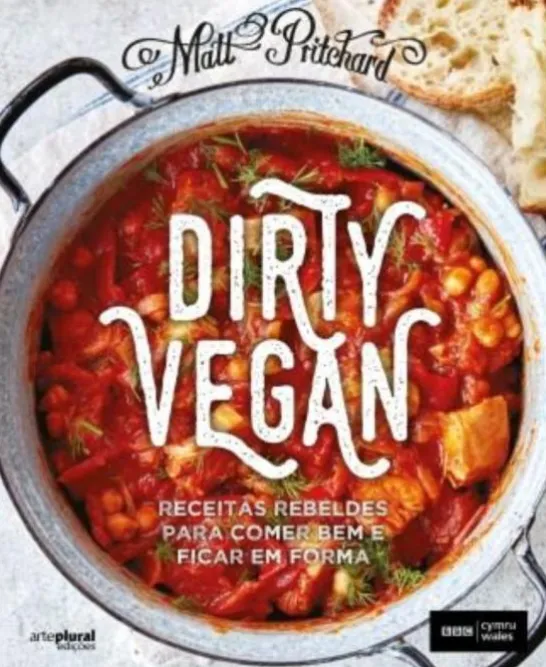 Dirty Vegan - Receitas Rebeldes para Comer Bem e Ficar em Forma