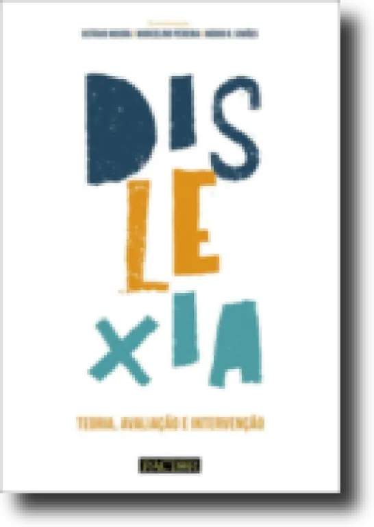 Dislexia - Teoria, Avaliação e Intervenção