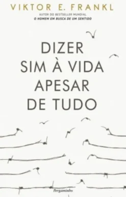 Dizer Sim à Vida Apesar de Tudo
