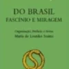Do Brasil: Fascínio e Miragem