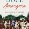 Doce Amargura - Vida e Morte do Império Açucareiro Hornung na Zambésia ( 1888-1988 )
