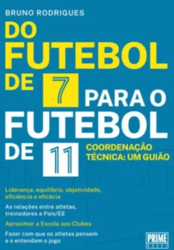 Do Futebol de 7 Para o Futebol de 11 - Coordenação Técnica: Um Guião