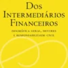 Dos Intermediários Financeiros - Dogmática Geral, Deveres e Responsabilidade Civil