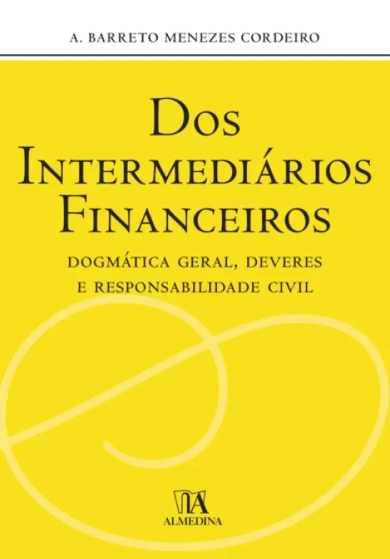 Dos Intermediários Financeiros - Dogmática Geral, Deveres e Responsabilidade Civil