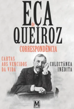 Eça de Queiroz - Correspondência. Cartas aos Vencidos da Vida. Colectânea Inédita