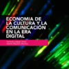 Economía de la Cultura y la Comunicación en la Era Digital