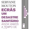 Ecrãs, Um Desastre Sanitário - Ainda Vamos a Tempo de Agir