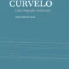 Edmundo Curvelo - Uma biografia intelectual