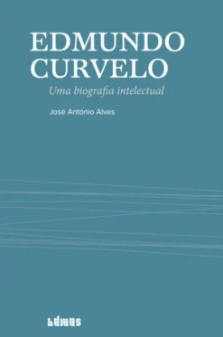 Edmundo Curvelo - Uma biografia intelectual