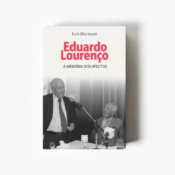 Eduardo Lourenço - A Memória dos Afectos