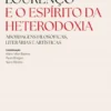 Eduardo Lourenço e o Espírito da Heterodoxia - Abordagens Filosóficas, Literárias e Artísticas