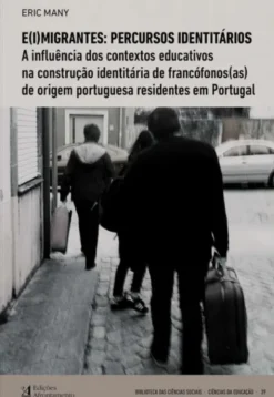 E(I)Migrantes - Percursos Identitários - A Influência dos Contextos Educativos na Construção Identitária de Francófonos(as) de Origem Portuguesa Residentes em Portugal