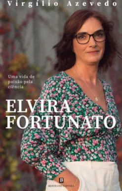Elvira Fortunato - Uma Vida de Paixão pela Ciência