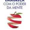 Emagreça com o Poder da Mente