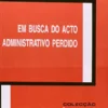 Em Busca do Acto Administrativo Perdido
