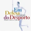 Em Defesa do Desporto - Mutações e Valores em Conflito