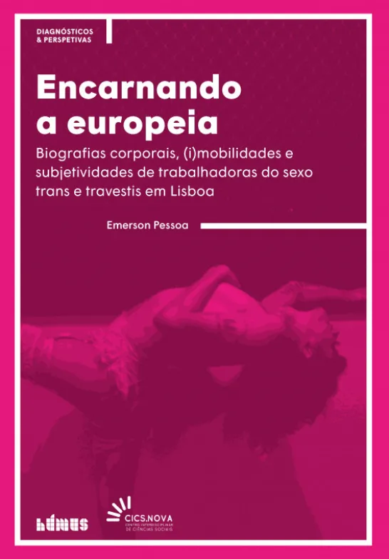 Encarnando a Europeia - Biografias Corporais, (I)mobilidades e Sujetividades de Trabalhadoras do Sexo Trans e Travestis em Lisboa