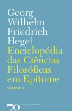 Enciclopédia das Ciências Filosóficas em Epítome - Vol. 3
