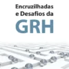 Encruzilhadas e Desafios da GRH
