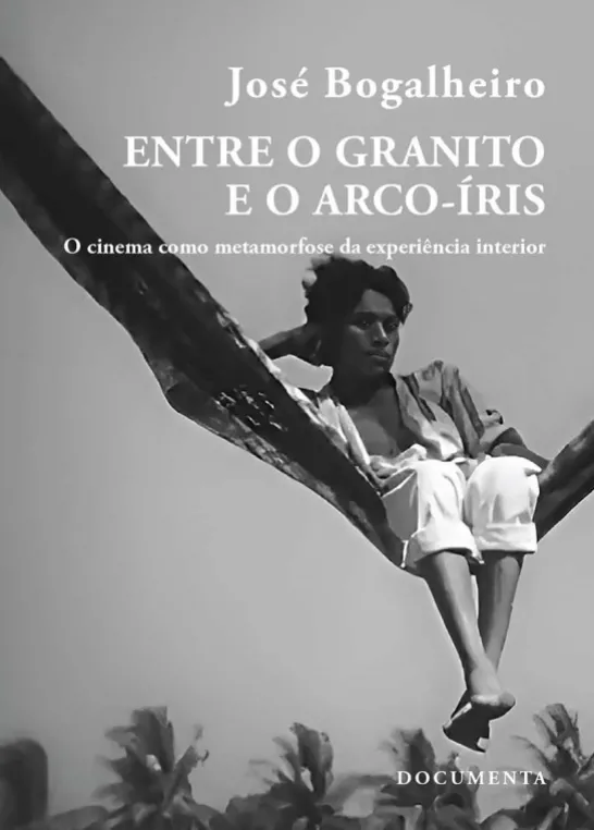 Entre o Granito e o Arco-Íris - O Cinema comoMetamorfose da Experiência Interior