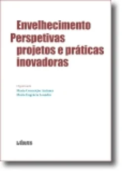 Envelhecimento: Perspectivas, Projetos e Práticas Inovadoras
