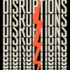 Epic Disruptions - 11 Innovations That Shaped Our Modern World
