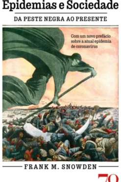 Epidemias e Sociedade - Da Peste Negra ao Presente