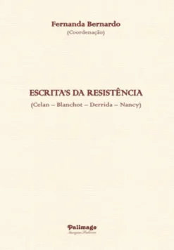 Escrita's da Resistência (Celan - Blanchot - Derrida - Nancy)