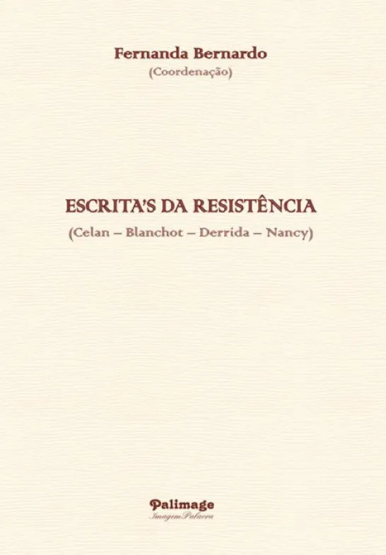 Escrita's da Resistência (Celan - Blanchot - Derrida - Nancy)