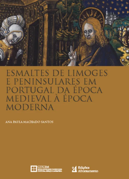 Esmaltes de Limoges e Peninsulares em Portugal da Época Medieval à Época Moderna